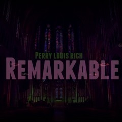 Perry Louis Rich-Remarkable