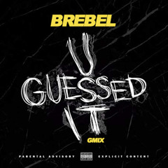 B-Rebel - "U Guessed It" (GMIX)
