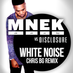 MNEK vs. Disclosure - White Noise (Chris BG Remix)
