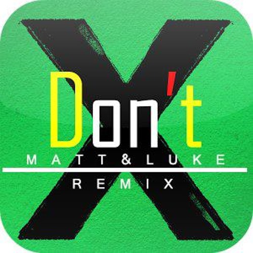 Stream Ed Sheeran - Don'T (Matt & Luke Remix) -- Free Download In.