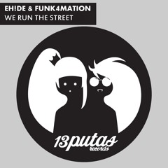 EH!DE & Funk4Mation - We Run The Street (Original Mix)[Free Download]