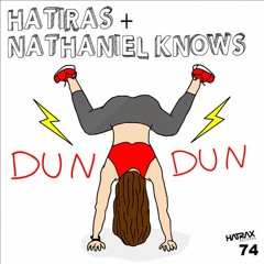 Hatiras x Nathaniel Knows - Dun Dun