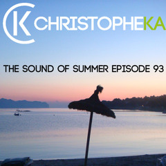 Christophe Ka - The Sound Of Summer (Episode 93) **FREE DOWWLOAD**