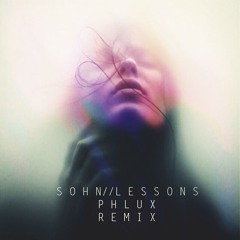 SOHN - LESSONS (PHLUXREMIX)