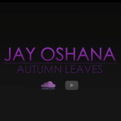 Autumn Leaves - Jay Oshana (CHRIS BROWN)