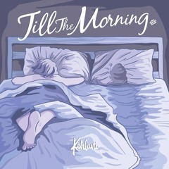 Til the Morning (prod. by Jahaan Sweet)