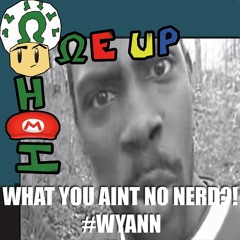 One - Up Ohm - I - What You Ain't No Nerd