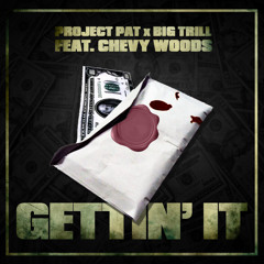 Project Pat X Big Trill Ft. Chevy Woods - Gettin' It