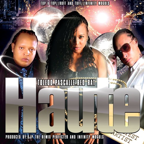 Red Rat, Toledo, Pascalle - Haute (Prod. by DjP The Remix Perfecter)