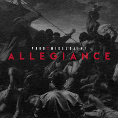 Allegiance - Prod. X Mikel Saint