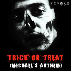 Trick or Treat (Michael's Anthem)