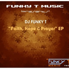 Dj Funky T - Faith ,Hope And Prayer (Original Mix) - Preview