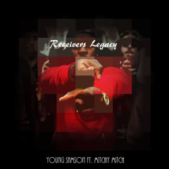 "Receivers Legacy" - Young Samson Ft. Mitchy Mitch [PROD. Tilly Cambo]