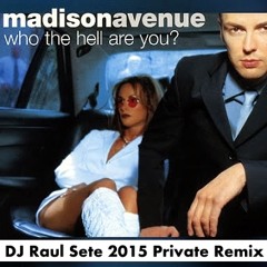 MADISON AVENUE - WHO THE HELL ARE YOU (DJ Raul Sete Prv ReMix) 🎤 👱🏽‍♀️