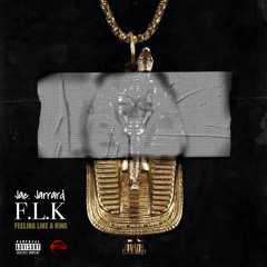 F.L.K (Feeling like a King) By Jae. Jarrard