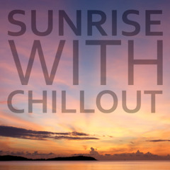 Sunrise with Chillout (Long Mix)