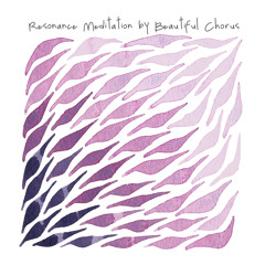 Beautiful Chorus - Resonance Meditation - 03 Sacral Chakra