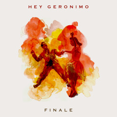 Hey Geronimo - 'Finale'