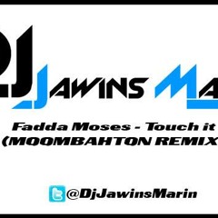 Fadda Moses - Touch It (Moombahton Remix) By Dj Jawins Marin