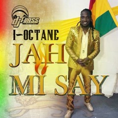 I-OCTANE - JAH MI SAY - DJ FRASS RECORDS