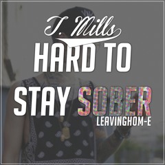 T. Mills - Hard To Stay Sober