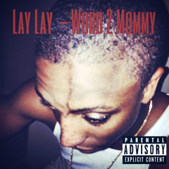 Lay Lay - Word 2 Mommy