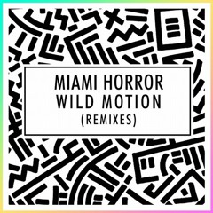 Miami Horror - Wild Motion (Terace Remix)