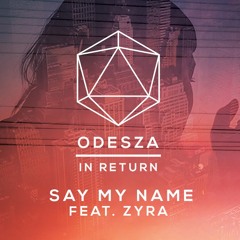 Say My Name (Frenchwolf Remix) by ODESZA