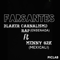 MennY 82k - Farsantes Ft Blaker Carnalismo Rap (ensenada - Mexicali)