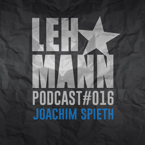 Lehmann Podcast #016 - Joachim Spieth