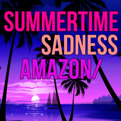 Summer Time Sadness vs. Amazon - MA(R)KO Bootleg