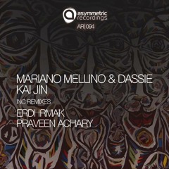 Mariano Mellino & Dassie - Kai Jin (Praveen Achary Remix) [Asymmetric]