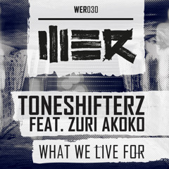 Toneshifterz ft. Zuri Akoko - What We Live For (WER030)