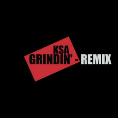 KSA - Grindin' Remix