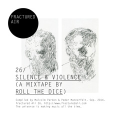 Fractured Air 26: Silence & Violence