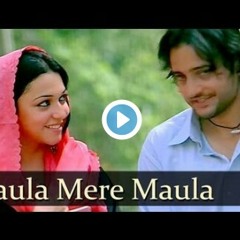 Maula mere maula mere Aankhe teri....