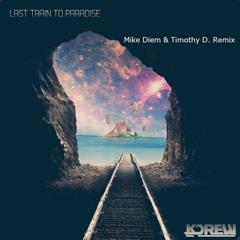 KDrew - Last Train To Paradise (Mike Diem & Timothy D. Remix)