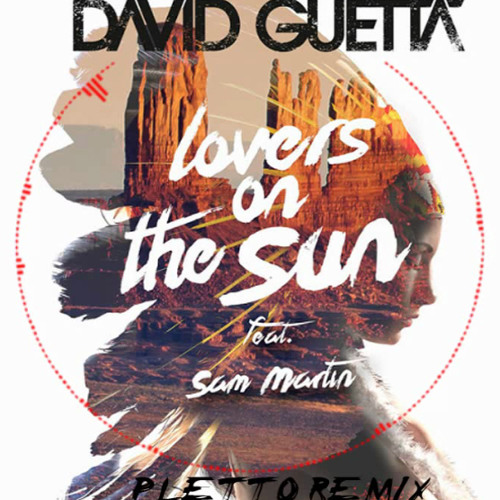 David Guetta - Lovers On The Sun Feat. Sam Martin (Michele Pletto Bootleg Remix)
