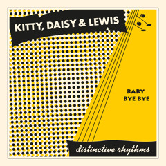 Kitty, Daisy & Lewis 'Baby Bye Bye'