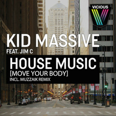 Kid Massive feat. Jim C - House Music [Move Your Body] (Muzzaik Remix) - OUT NOW!