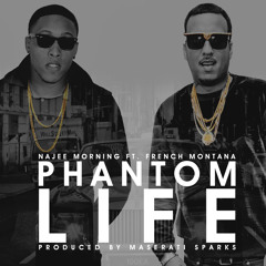 PHANTOM LIFE by NAJEE MORNING ft FRENCH MONTANA prod MASERATI SPARKS