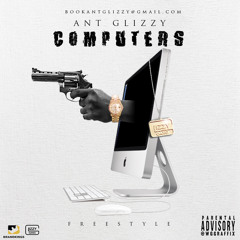 Computers Freestyle by Ant Glizzy