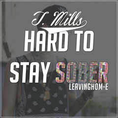 T. Mills - Hard To Stay Sober.