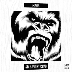 4B & Fight Clvb - MAGA (Original Mix)[OUT NOW]