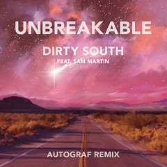 Dirty South - Unbreakable (Autograf Remix)