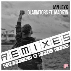 Jan Leyk feat. Madizin - Gladiators (Cuebrick Remix)