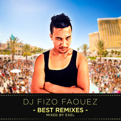 Dj Fizo Faouez - Best Remixes (mixed by Exel)
