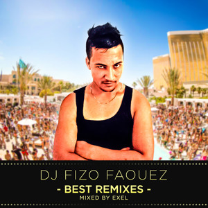 Dj Fizo Faouez - Best Remixes (mixed by Exel) להורדה