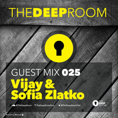 TheDeepRoom Guest Mix 025 - Vijay & Sofia Zlatko