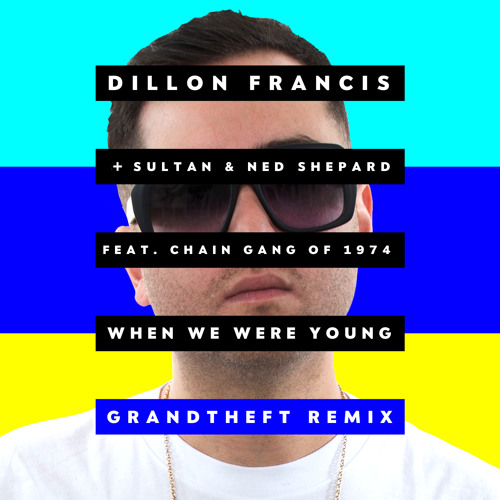 Dillon Francis - When We Were Young (Grandtheft Remix)